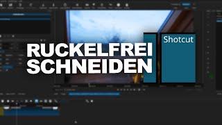 Bessere Performance in SHOTCUT (flüssiger Videoschnitt) // RichardFilmt