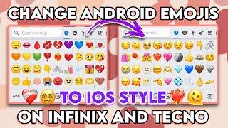 Change Android Emojis to iOS 16 on Infinix and Tecno