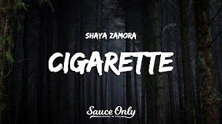 Shaya Zamora - Cigarette (Lyrics)