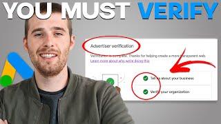 Google Ads Advertiser Verification Explained (And Why You NEED To Do It Now)