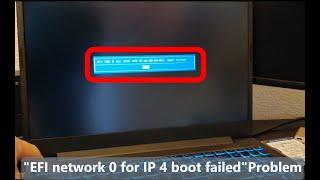 Efi Network 0 for IP4 boot failed / Boot Failure / Boot Device Missing - Solved