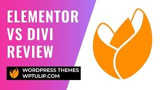 Elementor Vs Divi Review Pros & Cons Compared