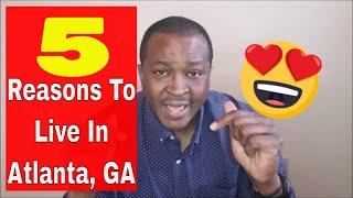 Top 5 Reasons To Move To Atlanta, Georgia (2021)