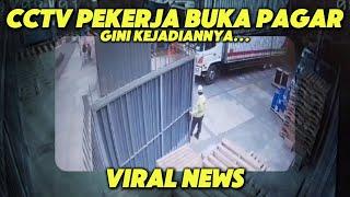 CCTV PEKERJA BUKA PAGAR YANG LAGI VIRAL || VIRAL NEWS