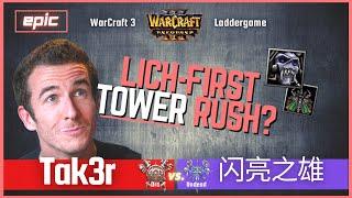 Lich-first TOWER RUSH?! - "Tak3r vs 范闪亮之雄" - EPIC Orc vs Undead -  Warcraft 3 Reforged Ladder