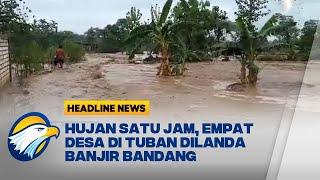 [HEADLINE NEWS (1/12)] Rumah di 4 Desa di Tuban Rusak Akibat Dilanda Banjir Bandang