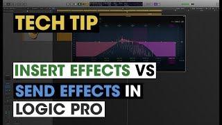 Tech Tip - Insert Effects vs Send Effects in Logic Pro