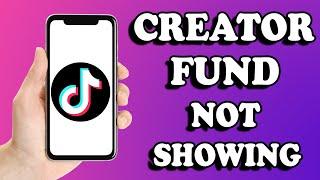 How To Fix Creator Fund Not Showing Up On TikTok