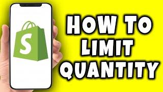 How To Limit Quantity in Shopify (2024)