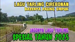 TARLING CIREBONAN PALING EMPUK BASSNYA || JAGONYA LAGU TARLING