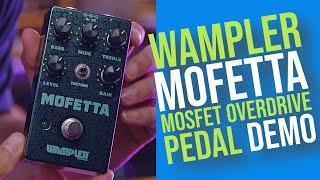 WAMPLER MOFETTA MOSFET OVERDRIVE PEDAL DEMO | TOM QUAYLE