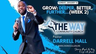 Grow: Deeper, Better, Further…(Week 2) - The Way Community Church 1-12-25 9:30am Service