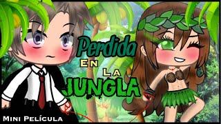  PERDIDA EN LA JUNGLA ||  Gacha life mini película  || GLMM