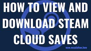 How to View and Download Steam Cloud Saves