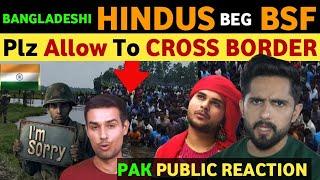 BANGLADESH HINDUS EMOTIONAL VIDEO ON INDIA BANGLADESH BORDER, WANT HELP FROM BSF, PAK PUBLIC REACT