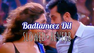 Badtameez Dil - slowed+reverb