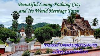 Beautiful Luang Prabang City and Its Charming World Heritage Town || ງາມເມືອງມໍລະດົກໂລກ ຫຼວງພະບາງ