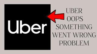 How To Solve Uber App Oops Something Went Wrong Please Try Again Later Problem