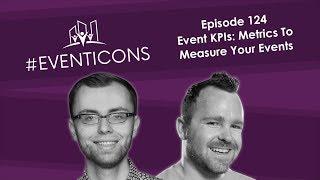 Event Key Performance Indicators: Metrics To Measure Your Events – EventIcons Episode 124