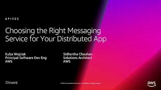 AWS re:Invent 2018: Choosing the Right Messaging Service for Your Distributed App (API305)