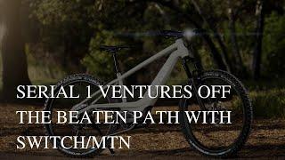 Serial 1 Ventures Off the Beaten Path With SWITCH/MTN