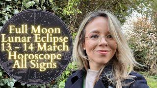 FULL MOON LUNAR ECLIPSE in Virgo 13 - 14 March All Signs Horoscope: The Cosmic Cleanup