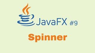 JavaFX and Scene Builder Beginner Course - IntelliJ #9: Spinner