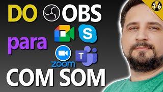 Como Fazer Live ou Dar Aula com Obs Studio no Google Meet, Zoom, Skype e Microsoft Teams COM SOM!!!
