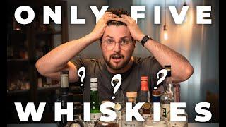 You only need 5 Whiskies! My TOP picks!