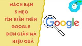 Mách bạn 5 mẹo tìm kiếm google hiệu quả | Thủ Thuật Mạng