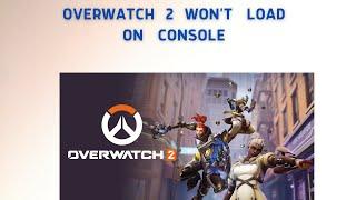 How to Fix Overwatch 2 on Console Won't Load