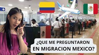 MI experiencia en  MIGRACION MEXICO️ ¿QUE ME PREGUNTARON? #mexico #colombia #viajes #migracion