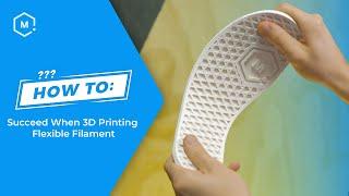 How To Succeed When 3D Printing Flexible Filament