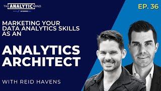 Marketing Your Data Analytics Skills As An Analytics Architect with Reid Havens