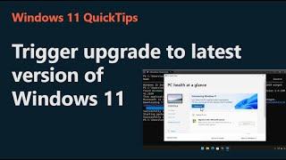 How to trigger Windows 11 to upgrade to latest version