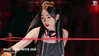 Nhạc Hot TikTok 2024 - BXH Nhạc Remix Hot Trend TikTok 2024 | Nhạc Trẻ Remix Hay Nhất Hiện Nay