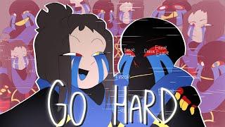 Go Hard | +Error Sans | MEME/PMV/AMV