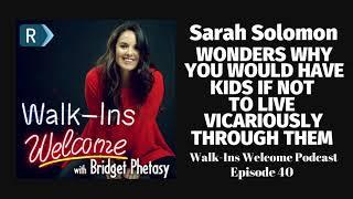 Walk-Ins Welcome Podcast #40 - Sarah Solomon