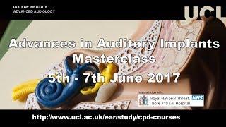 Masterclass: Advances in Auditory Implants June 5th - 7th 2017