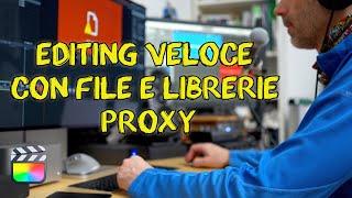 Editing più veloce con file e librerie PROXY in Final Cut Pro