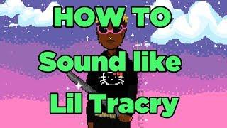 How to sound like lil tracy REDOOO!!!!!