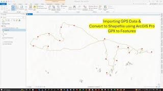 #14: Importing GPS Data & Convert to Shapefile using ArcGIS Pro | GPX File