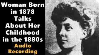 Woman Born in 1878 Talks About Her Childhood Part 2:  Los Angeles and Beverly Hills in the 1880s