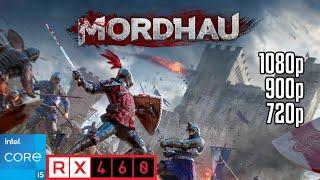 Mordhau - RX 460 + i5 3470 | Custom Settings 1080p 900p 720p