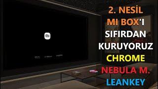 MI BOX 2. NESİL CİHAZI KURUYORUZ! İLK YÜKLENMESİ GEREKENLER - CHROME - LEANKEY VE NEBULA MANAGER 