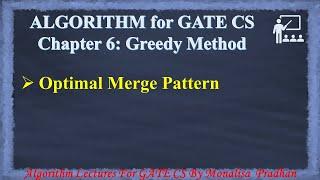 Ch 6.4 : Optimal Merge Pattern using Greedy Methods