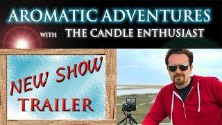 INTRODUCING: Aromatic Adventures with The Candle Enthusiast //TRAILER//