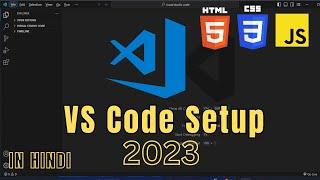 Visual Studio Code 2023 | Web Dev Setup | Top Extensions, Themes, Settings, Tips & Tricks in hindi