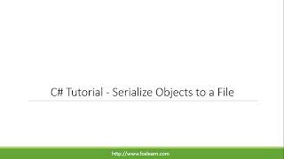 C# Tutorial - Serialize Objects to a File