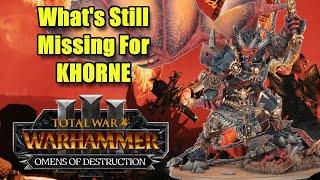 What's Still Missing For Khorne - Omens of Destruction - Total War Warhammer 3